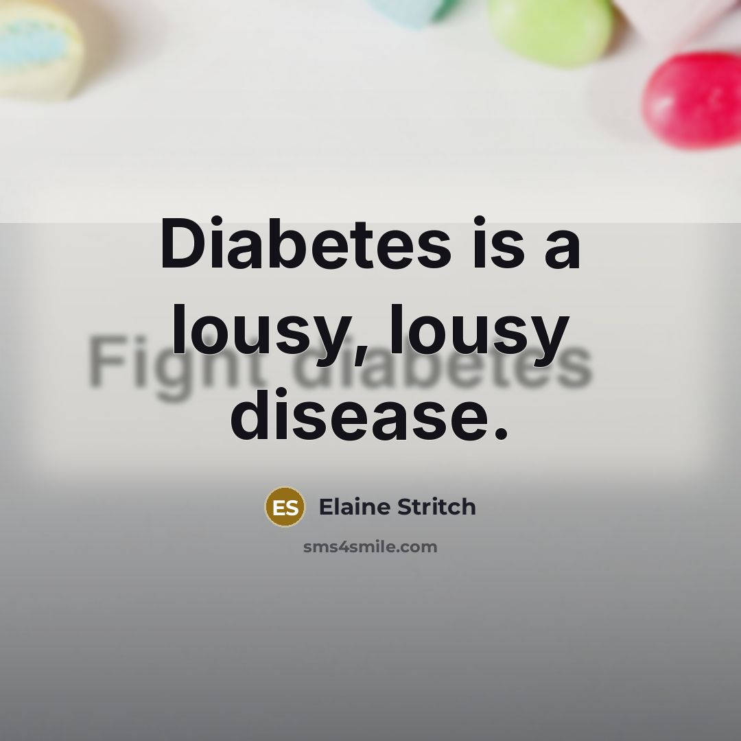 “Diabetes is a lousy, lousy disease.…” quote by Elaine Stritch