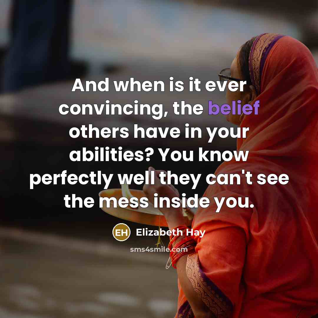 “And when is it ever convincing, the belief others have…” quote by Elizabeth Hay
