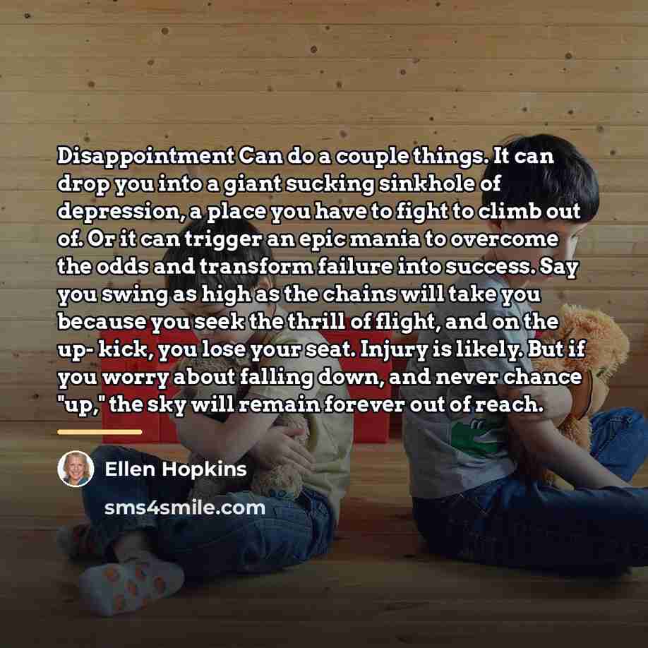 “Disappointment Can do a couple things. It can drop you…” quote by Ellen Hopkins