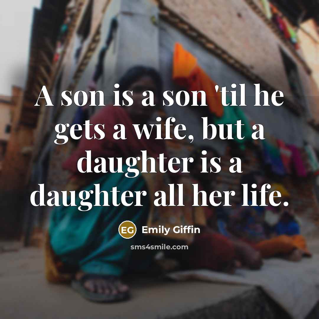 “A son is a son 'til he gets a wife,…” quote by Emily Giffin