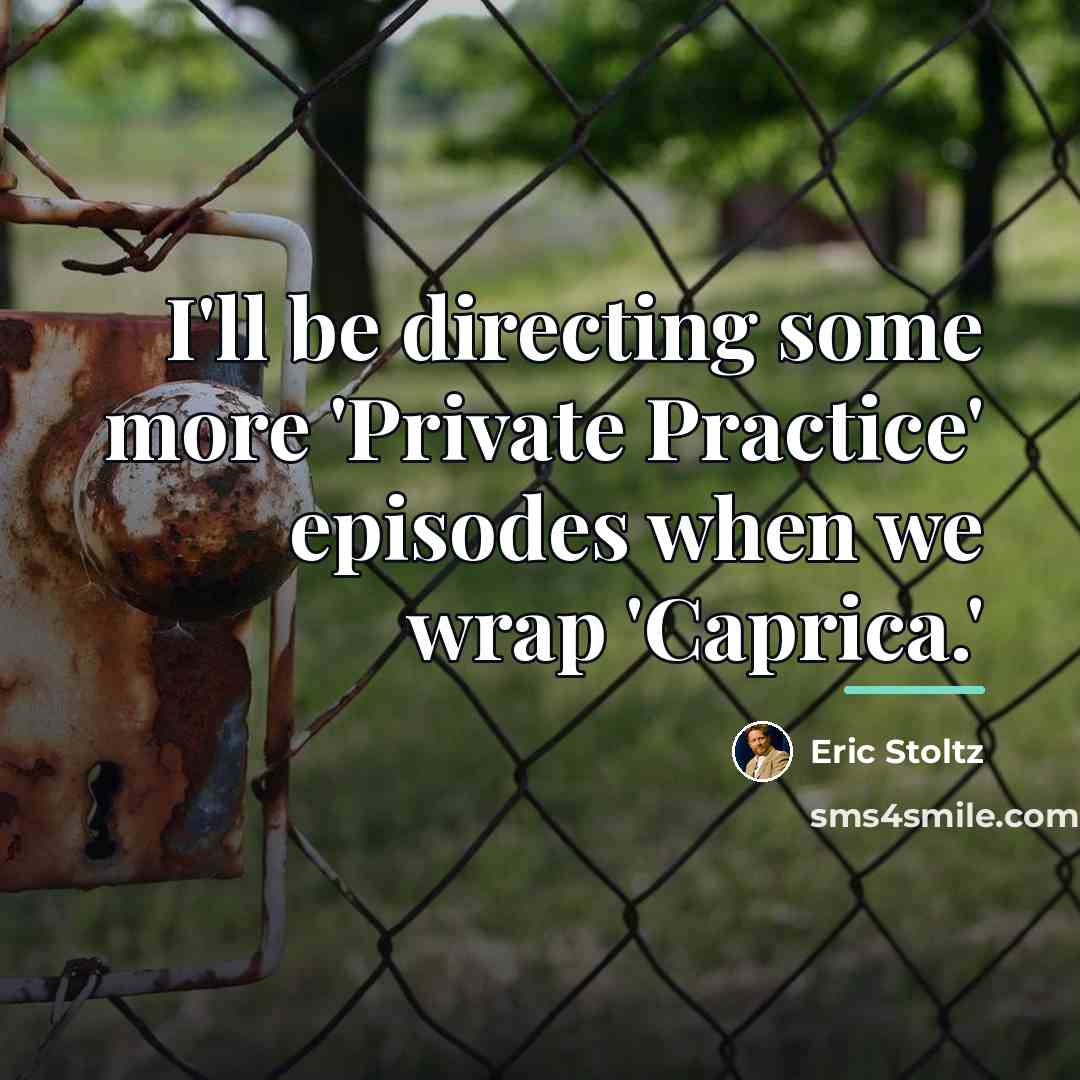 “I'll be directing some more 'Private Practice' episodes when we…” quote by Eric Stoltz