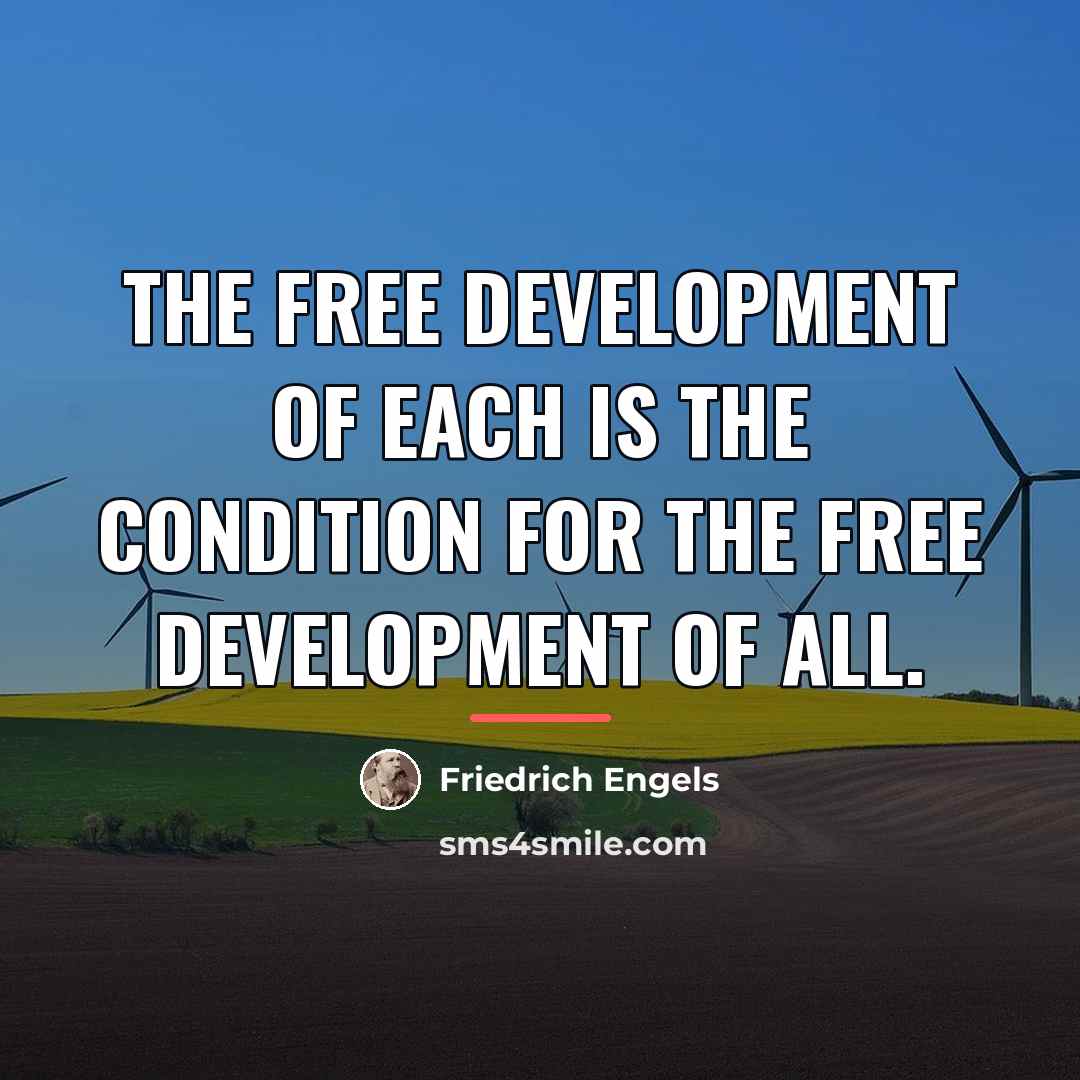 “The free development of each is the condition for the…” quote by Friedrich Engels