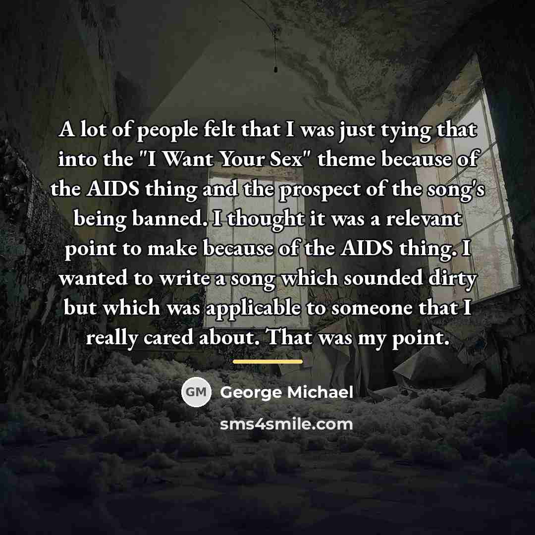 “A lot of people felt that I was just tying…” quote by George Michael