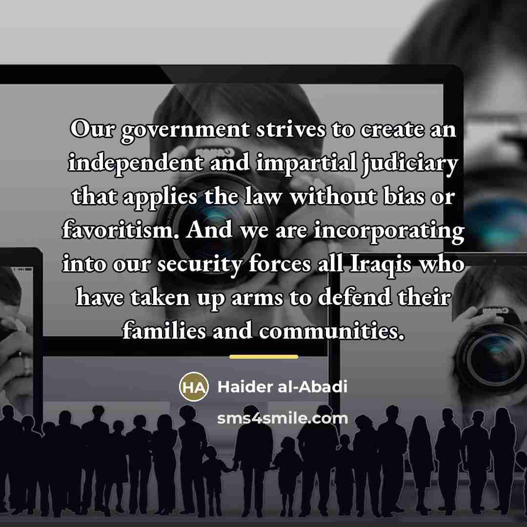 “Our government strives to create an independent and impartial judiciary…” quote by Haider al-Abadi