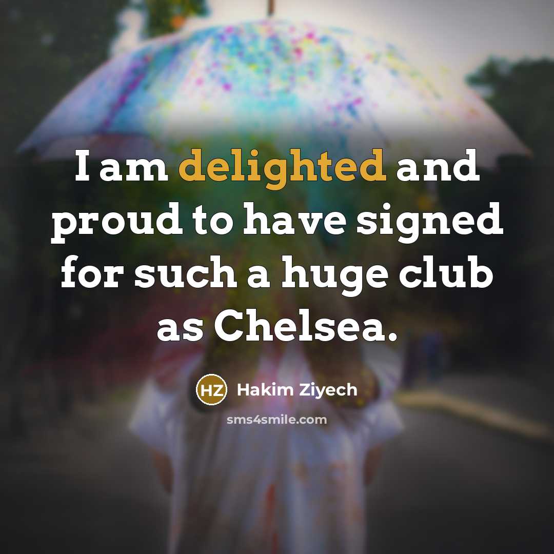 “I am delighted and proud to have signed for such…” quote by Hakim Ziyech
