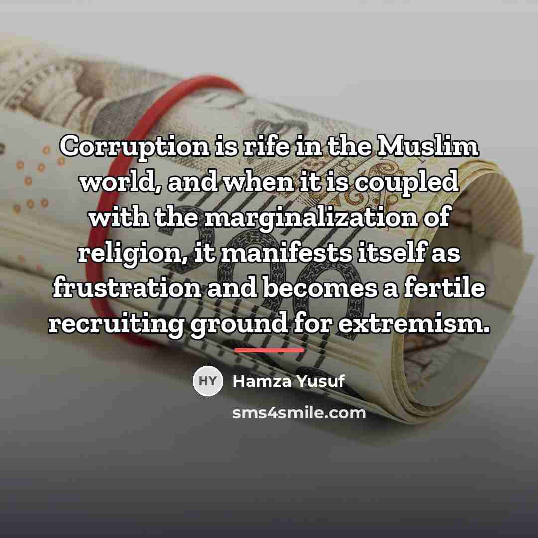 “Corruption is rife in the Muslim world, and when it…” quote by Hamza Yusuf