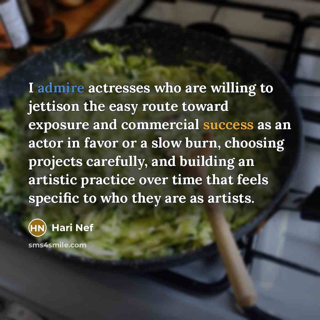 “I admire actresses who are willing to jettison the easy…” quote by Hari Nef