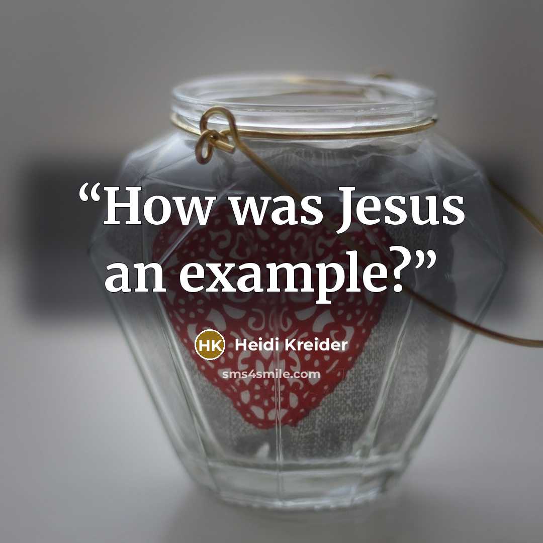 “How was Jesus an example?” quote by Heidi Kreider