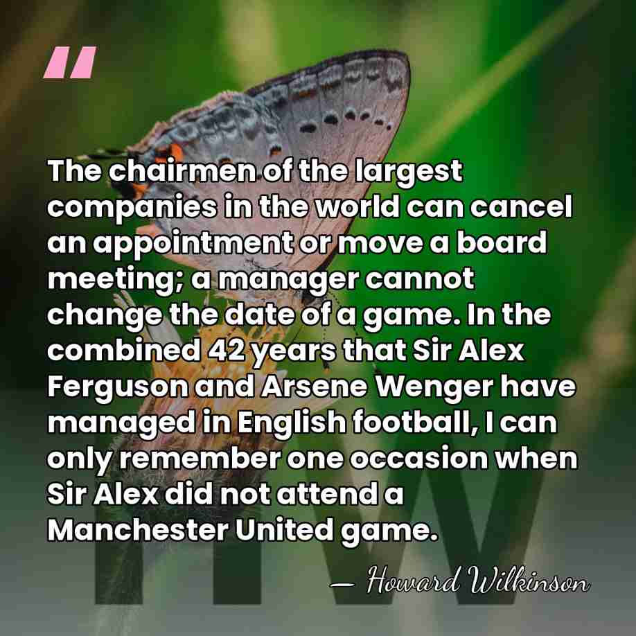 The chairmen of the largest companies in the world can cancel an&hellip; - Howard Wilkinson