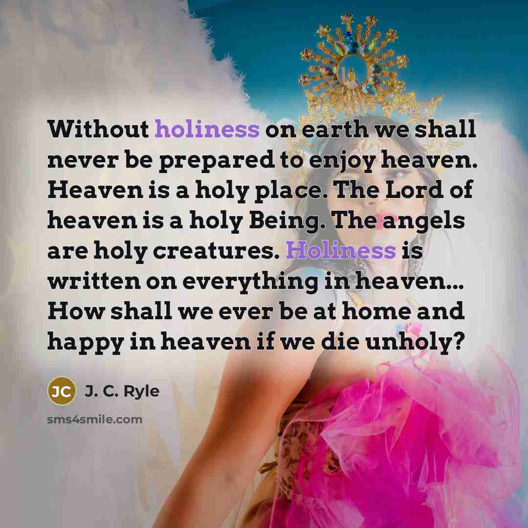 “Without holiness on earth we shall never be prepared to…” quote by J. C. Ryle
