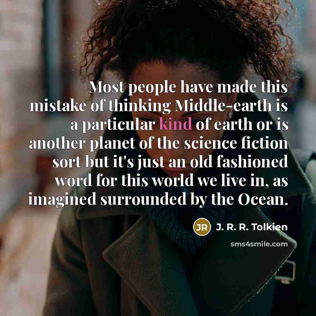 “Most people have made this mistake of thinking Middle-earth is…” quote by J. R. R. Tolkien