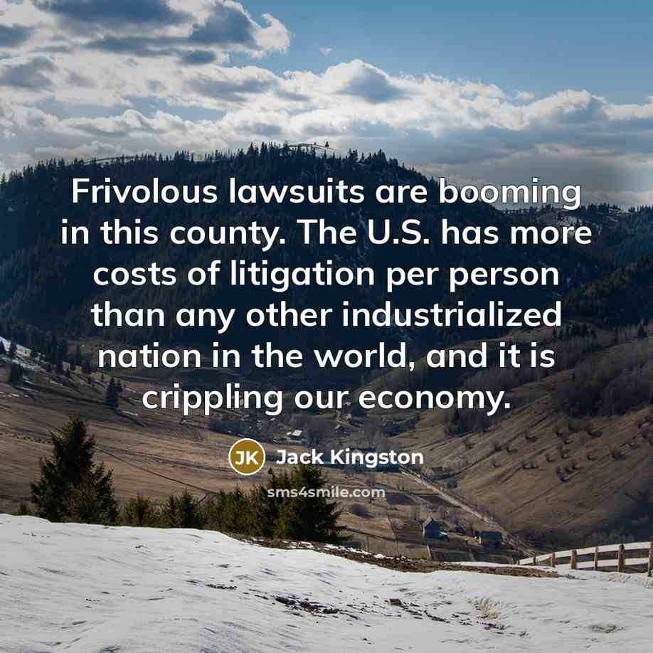 “Frivolous lawsuits are booming in this county. The U.S. has…” quote by Jack Kingston