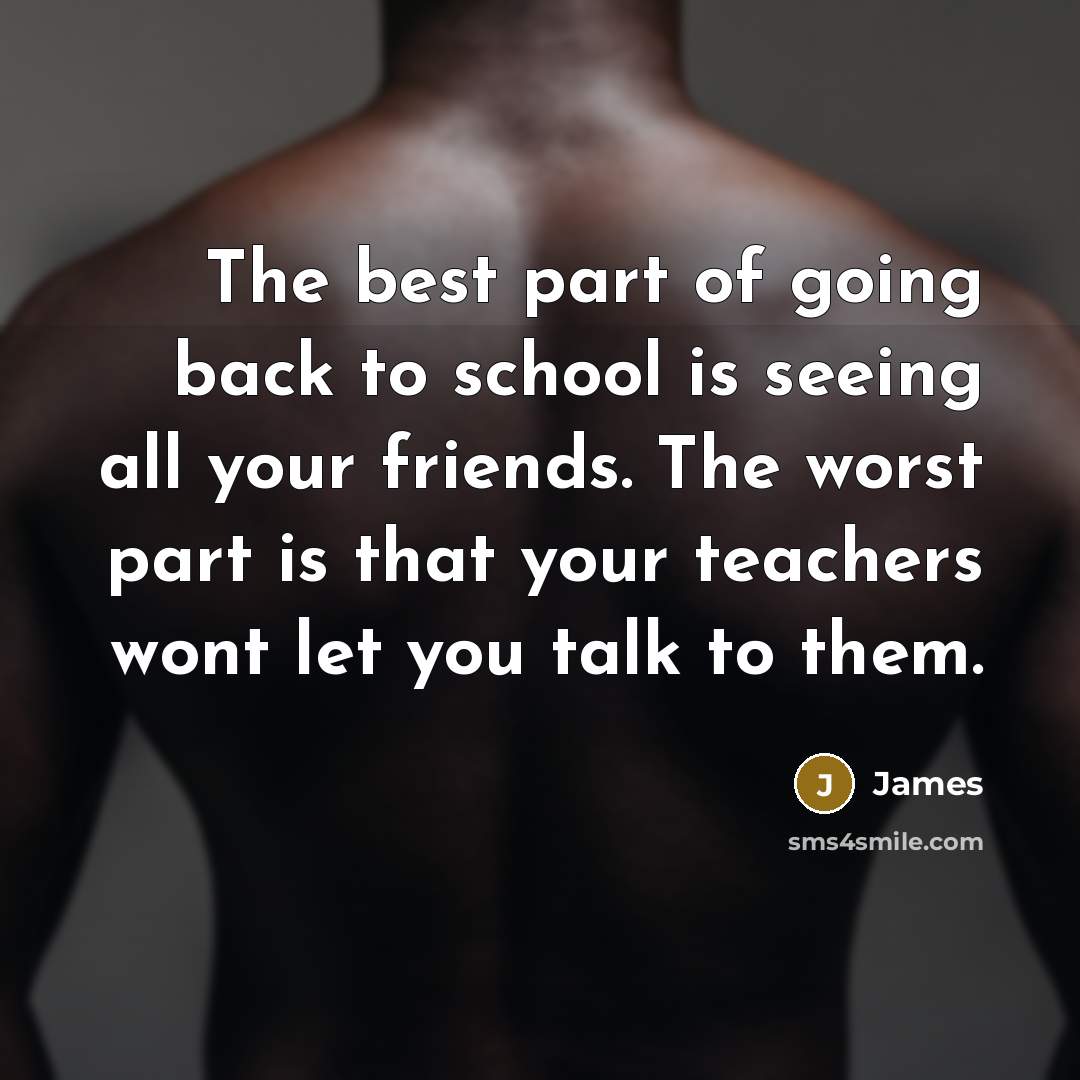 “The best part of going back to school is seeing…” quote by James