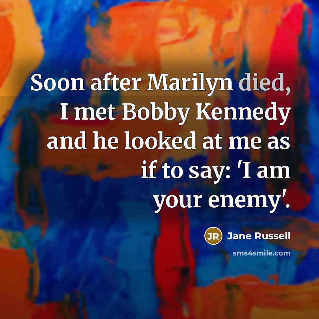 “Soon after Marilyn died, I met Bobby Kennedy and he…” quote by Jane Russell