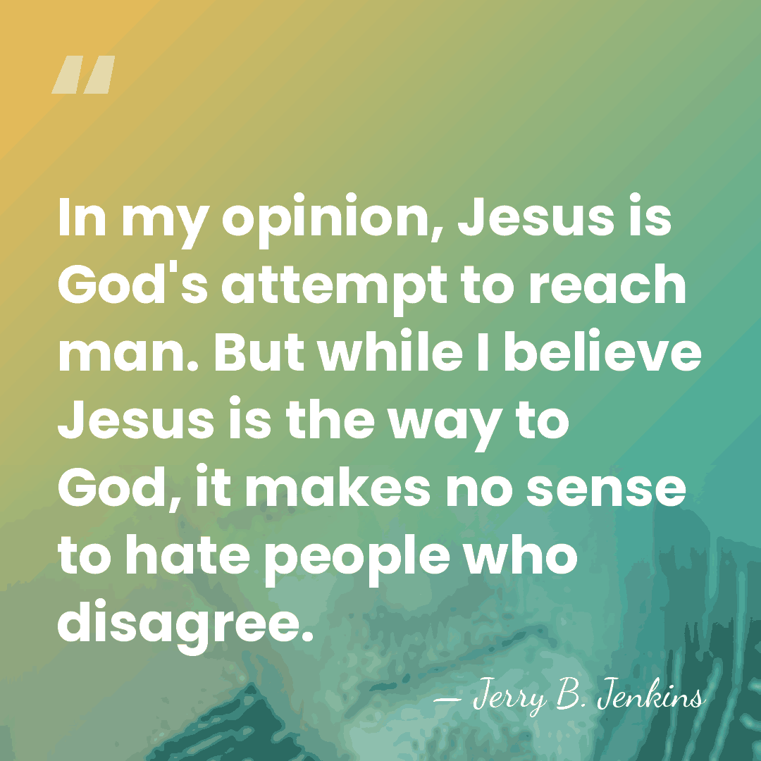 In my opinion, Jesus is God's attempt to reach man. But while&hellip; - Jerry B. Jenkins