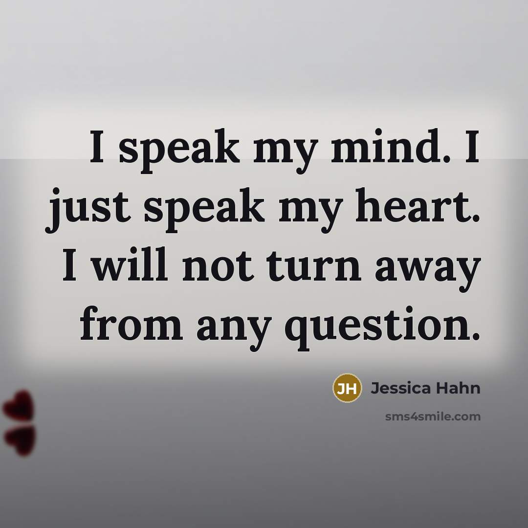 “I speak my mind. I just speak my heart. I…” quote by Jessica Hahn