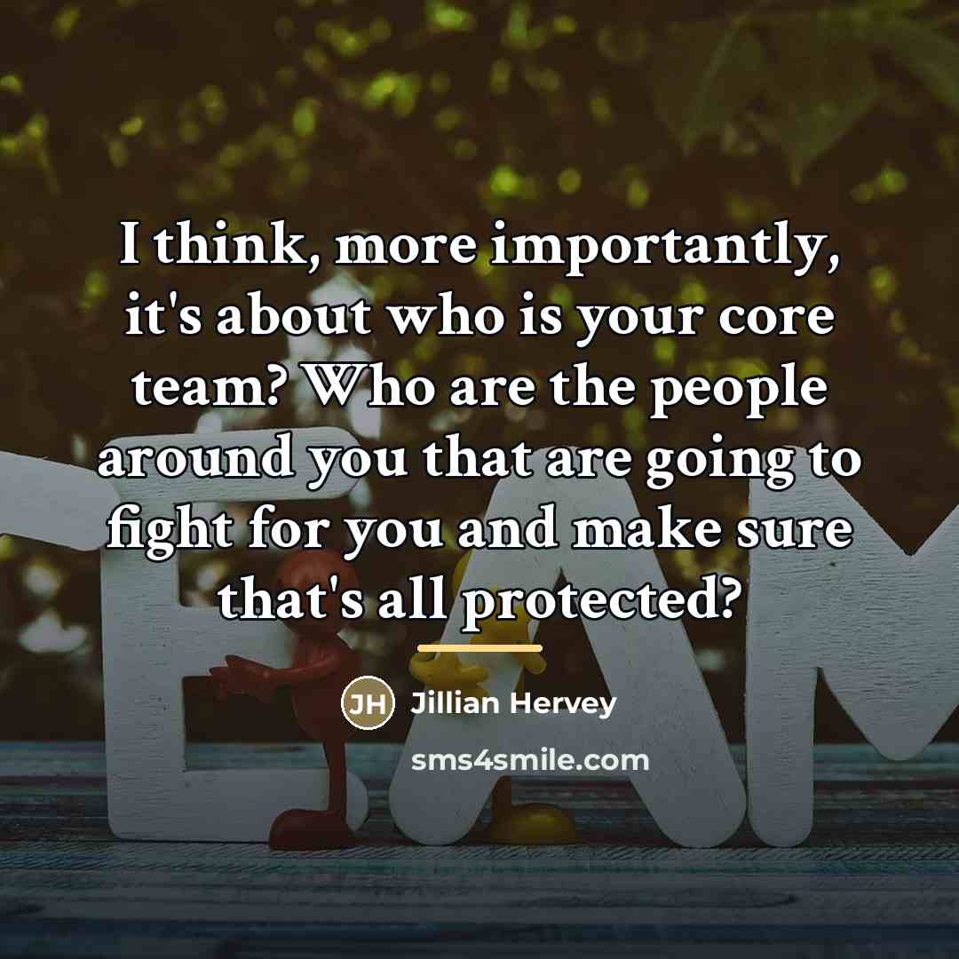 “I think, more importantly, it's about who is your core…” quote by Jillian Hervey