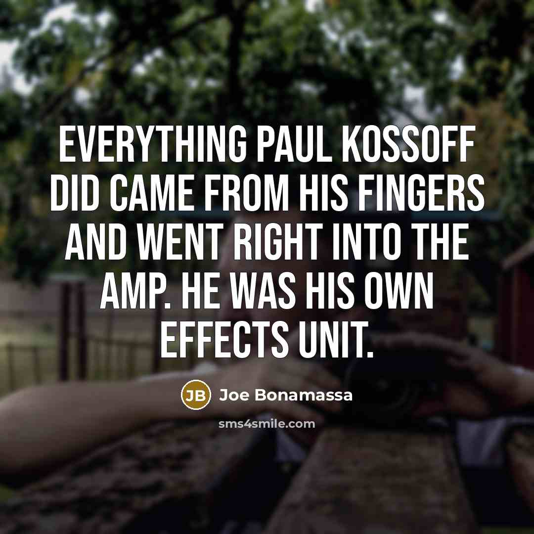 “Everything Paul Kossoff did came from his fingers and went…” quote by Joe Bonamassa