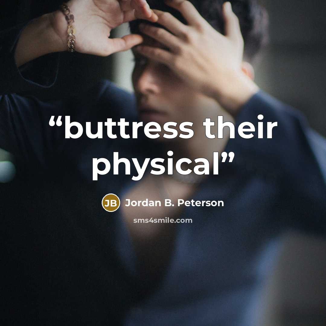 “buttress their physical” quote by Jordan B. Peterson