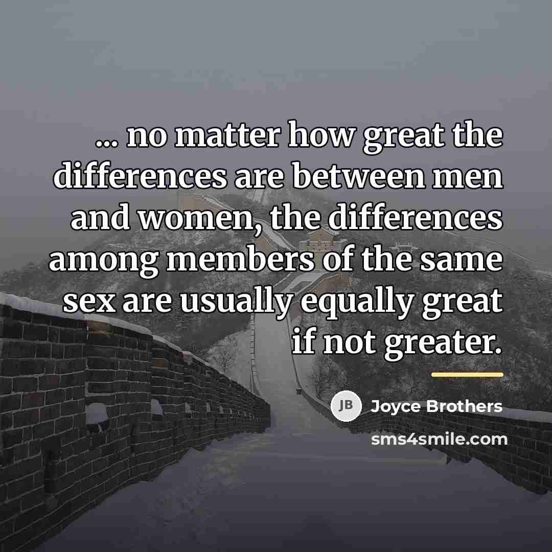 “... no matter how great the differences are between men…” quote by Joyce Brothers