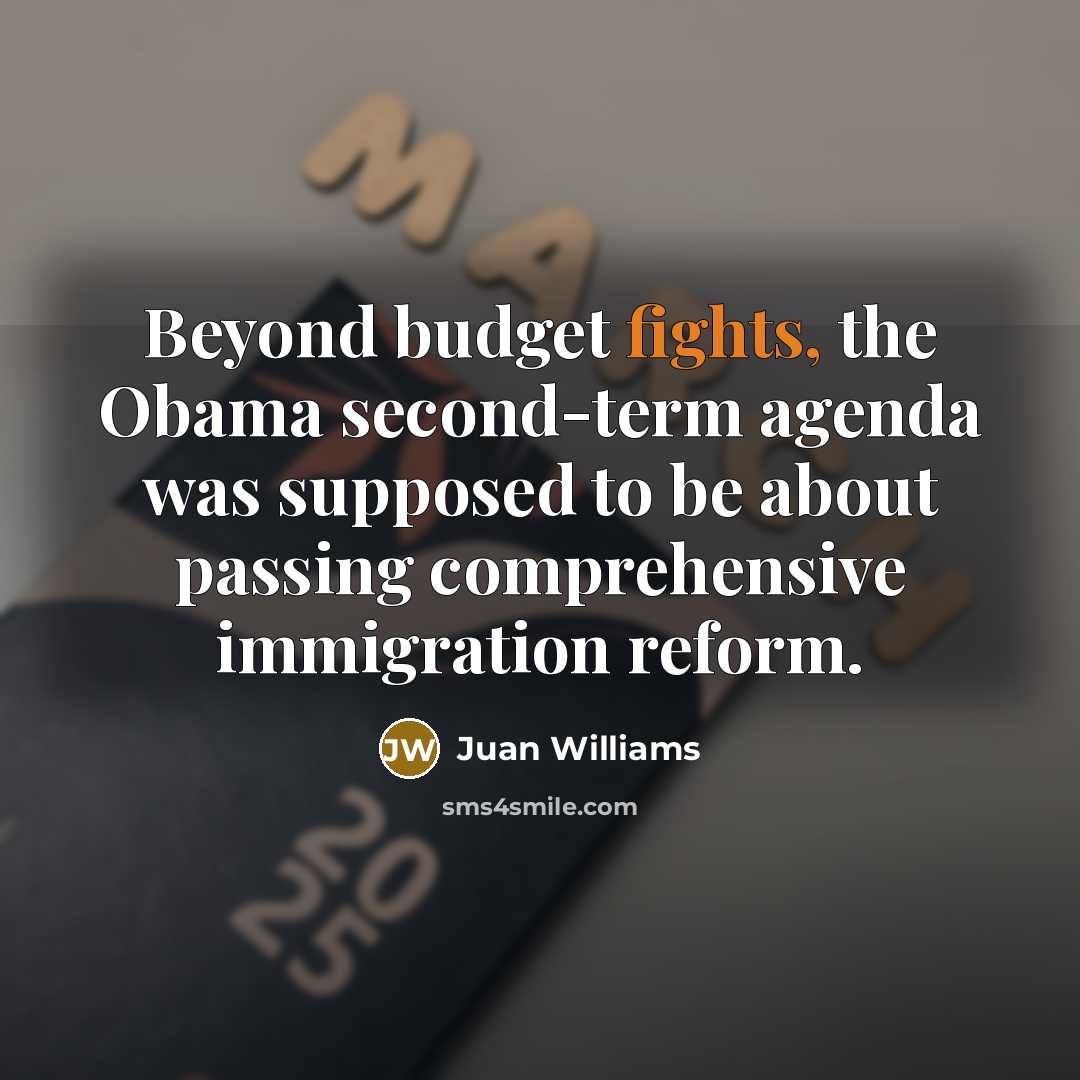 “Beyond budget fights, the Obama second-term agenda was supposed to…” quote by Juan Williams