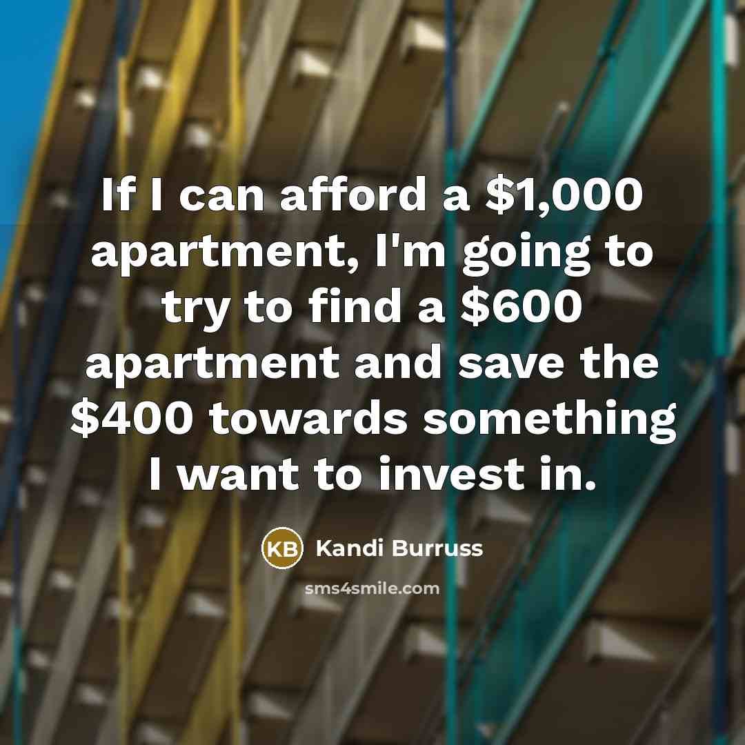 “If I can afford a $1,000 apartment, I'm going to…” quote by Kandi Burruss