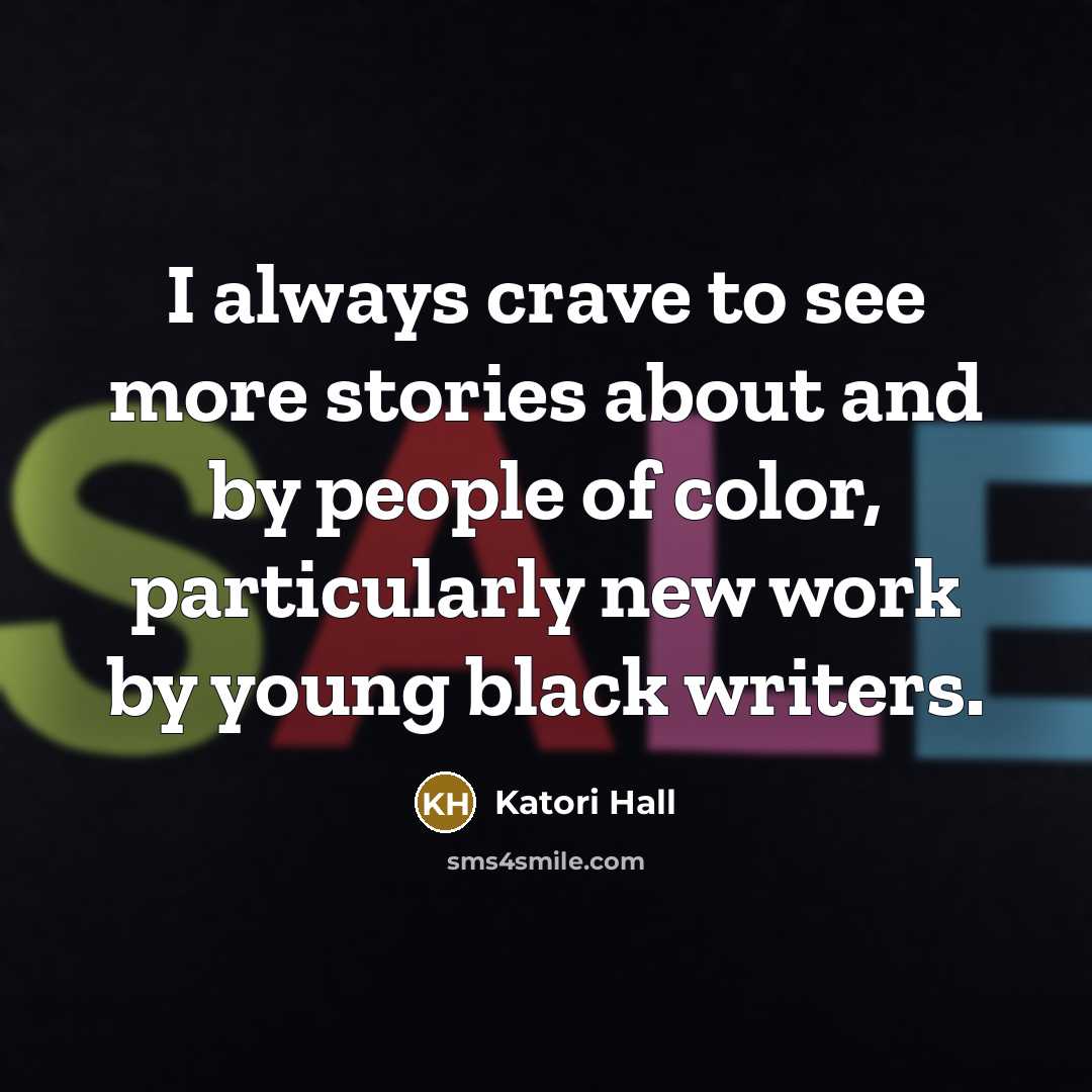“I always crave to see more stories about and by…” quote by Katori Hall