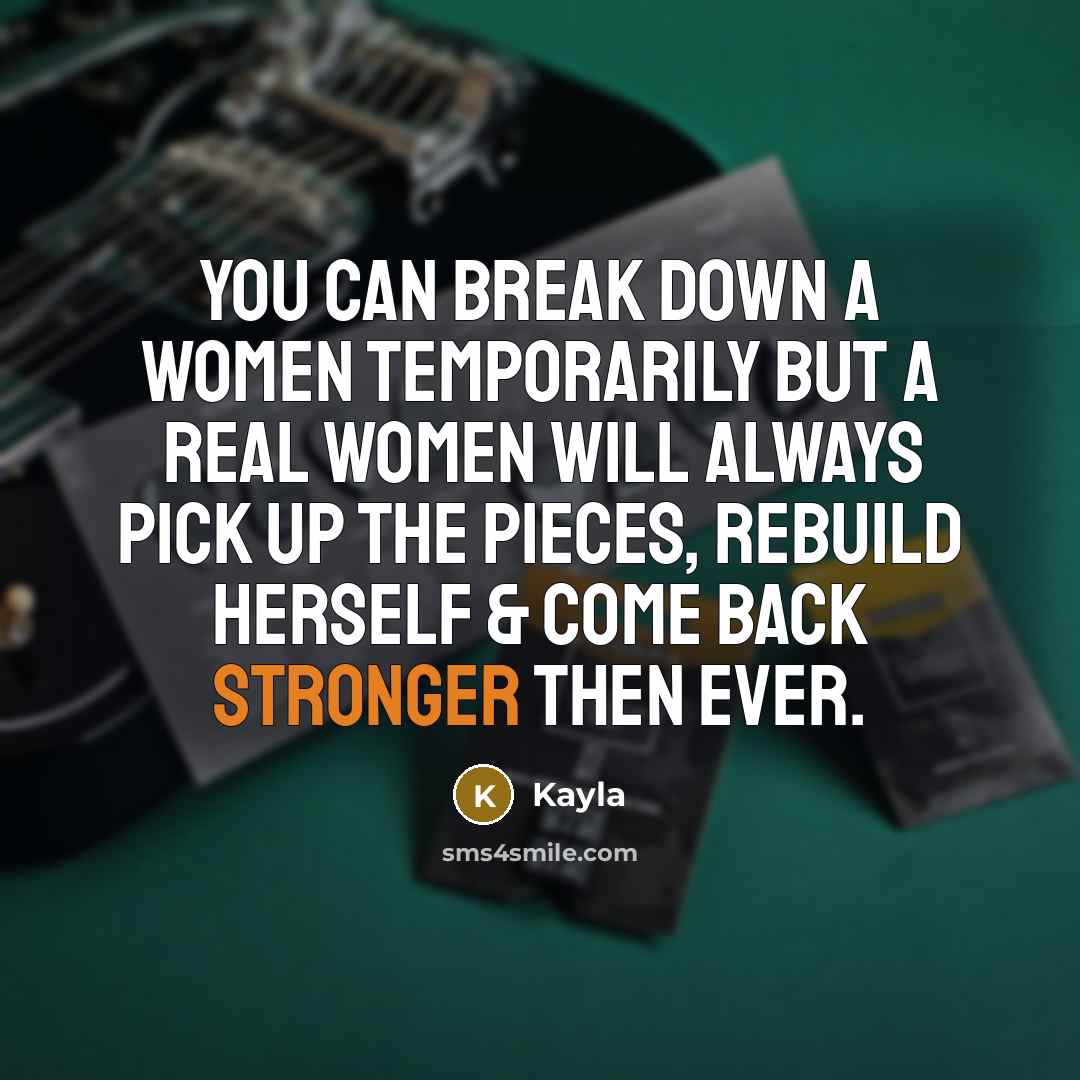 “You can break down a women temporarily but a REAL…” quote by Kayla