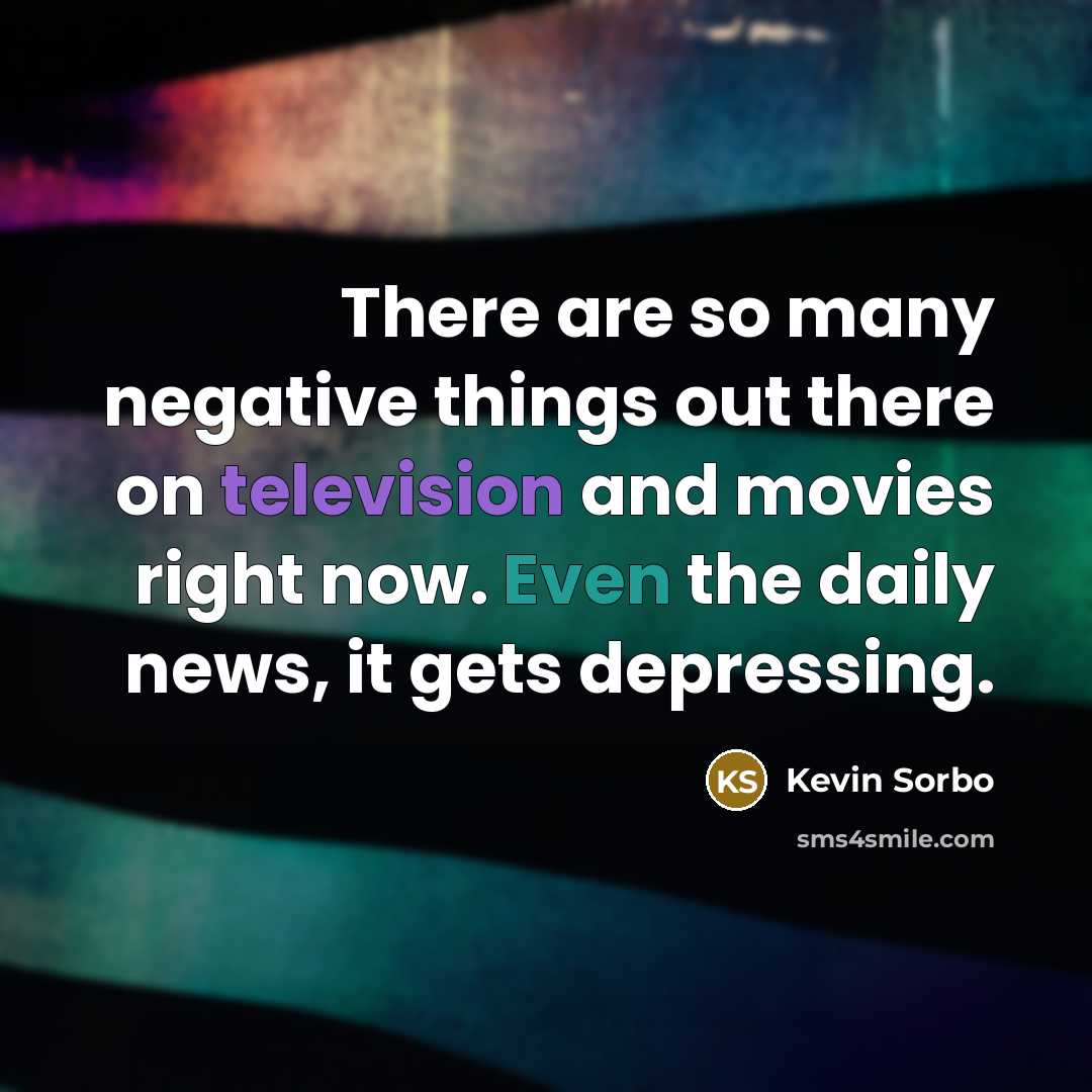 “There are so many negative things out there on television…” quote by Kevin Sorbo