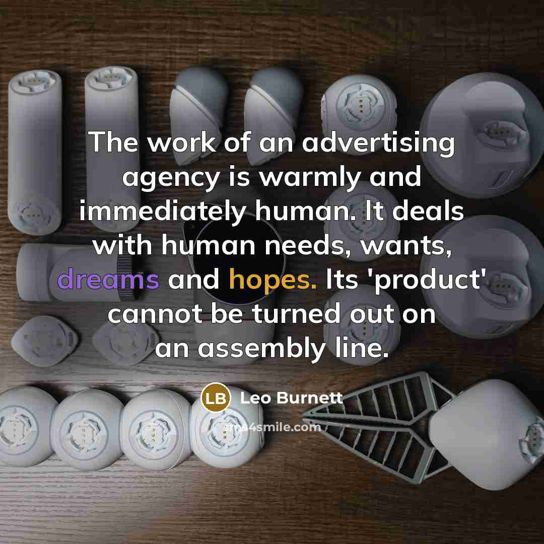 “The work of an advertising agency is warmly and immediately…” quote by Leo Burnett