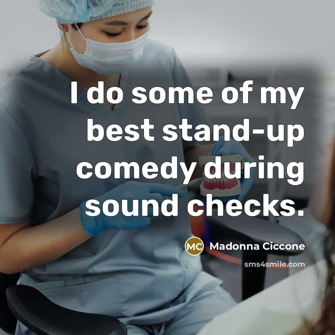 “I do some of my best stand-up comedy during sound…” quote by Madonna Ciccone