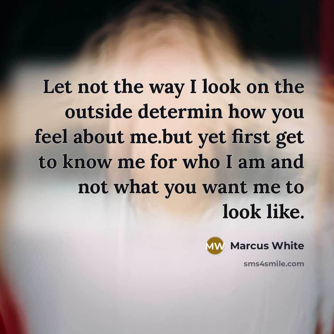 “Let not the way I look on the outside determin…” quote by Marcus White