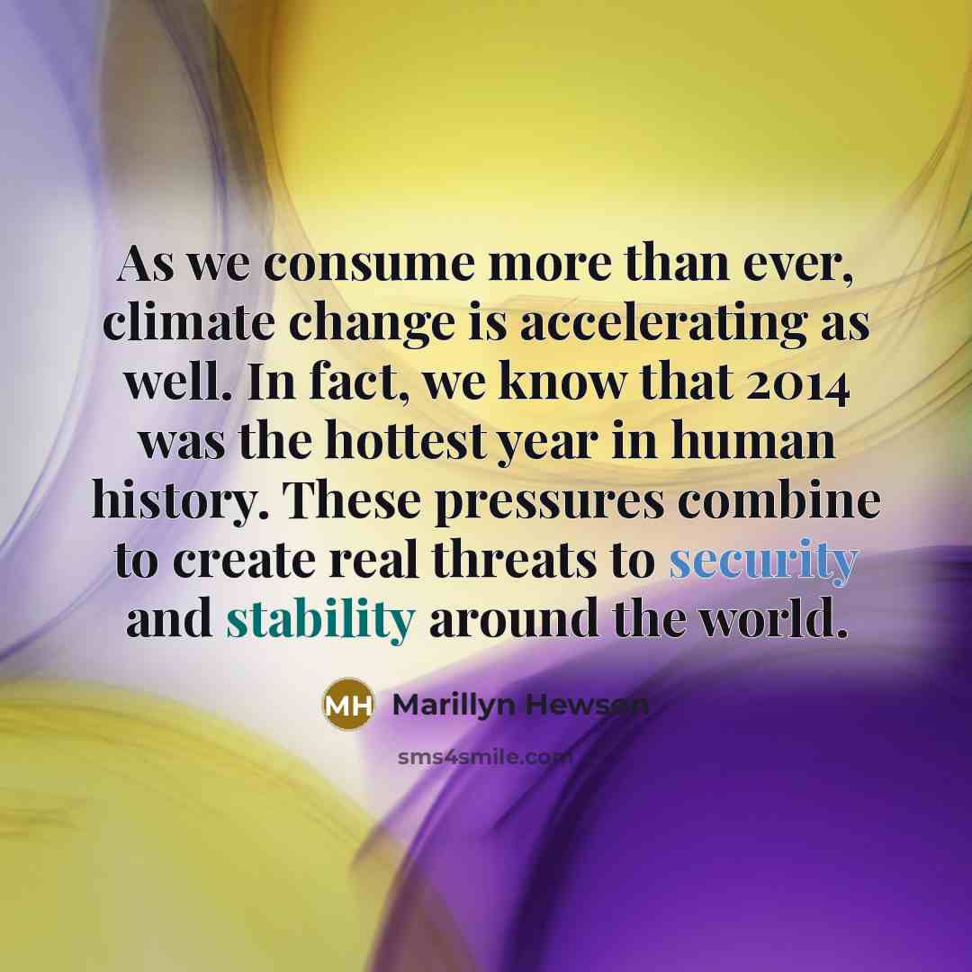“As we consume more than ever, climate change is accelerating…” quote by Marillyn Hewson