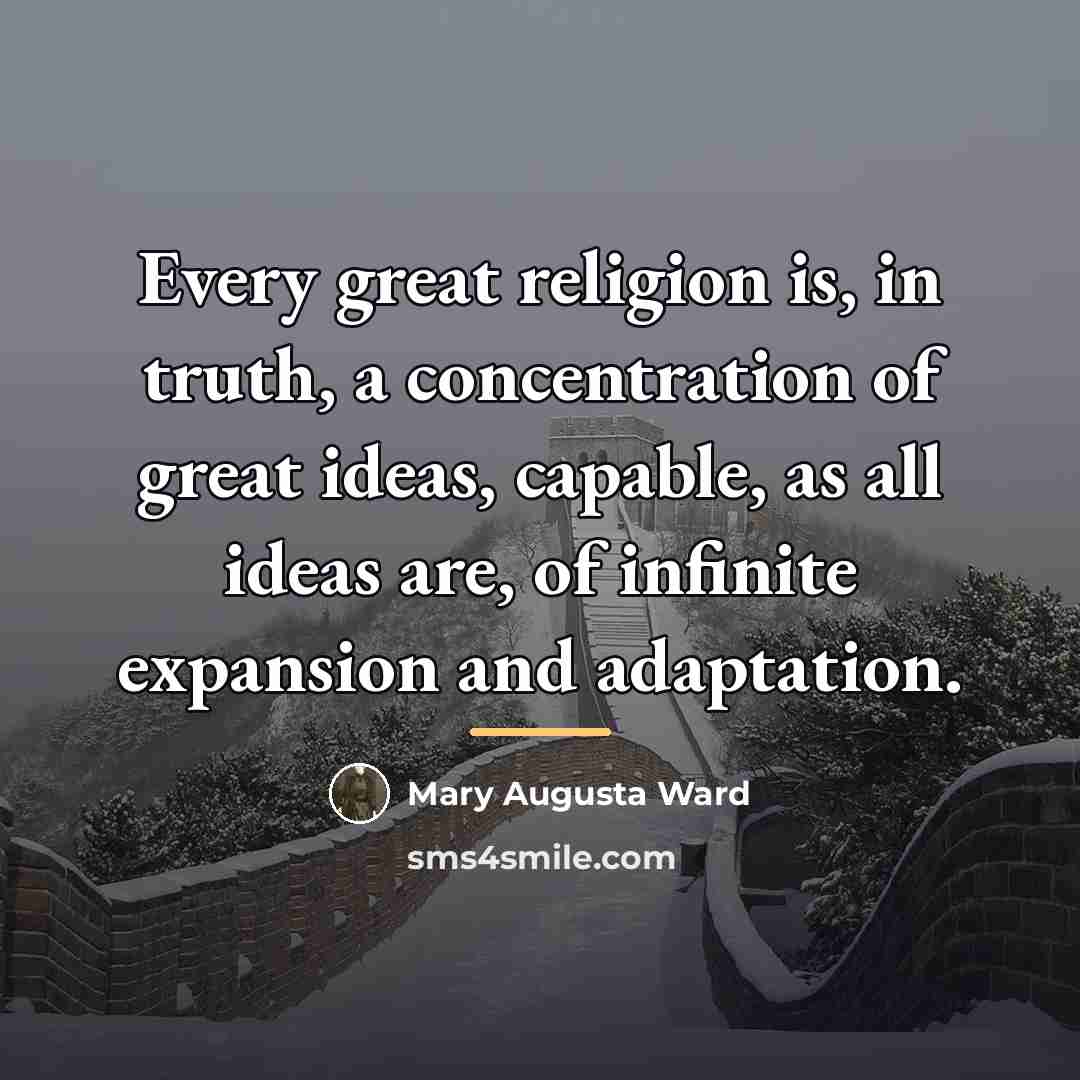 “Every great religion is, in truth, a concentration of great…” quote by Mary Augusta Ward