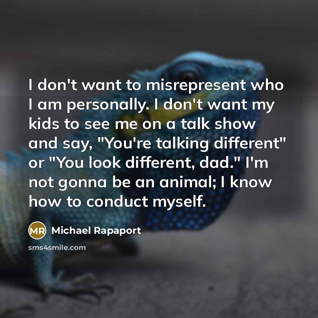 “I don't want to misrepresent who I am personally. I…” quote by Michael Rapaport