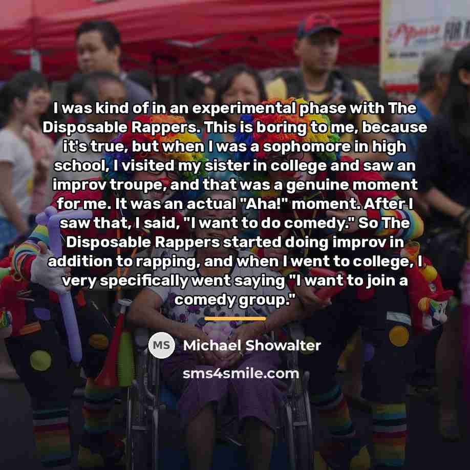“I was kind of in an experimental phase with The…” quote by Michael Showalter