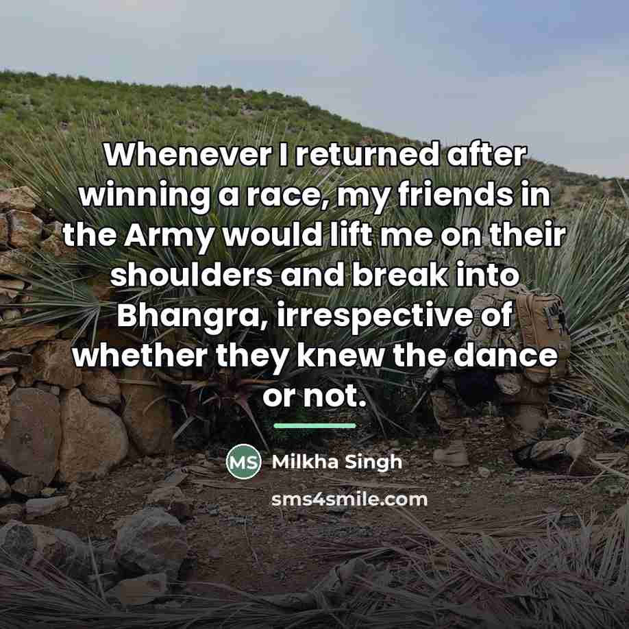 “Whenever I returned after winning a race, my friends in…” quote by Milkha Singh