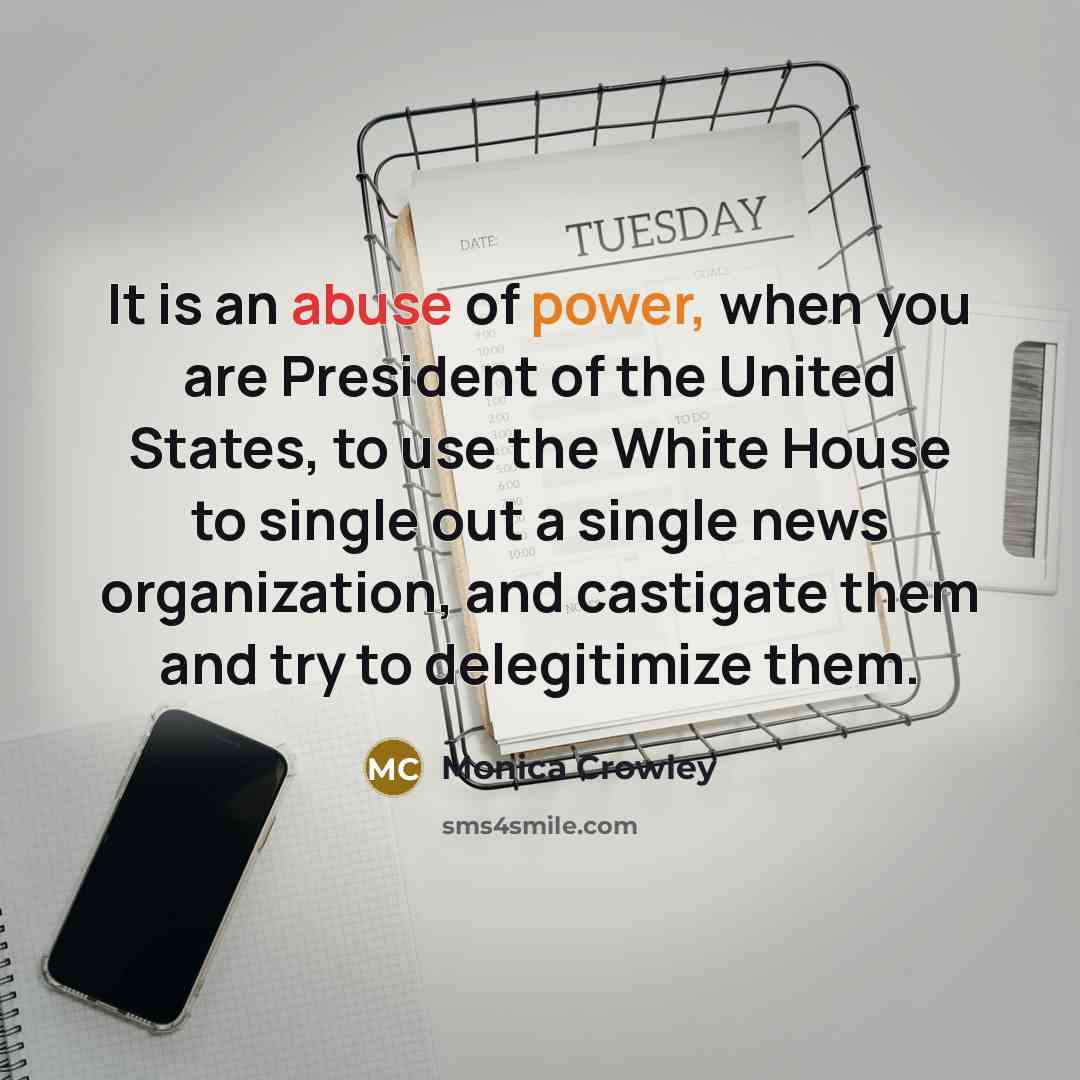 “It is an abuse of power, when you are President…” quote by Monica Crowley