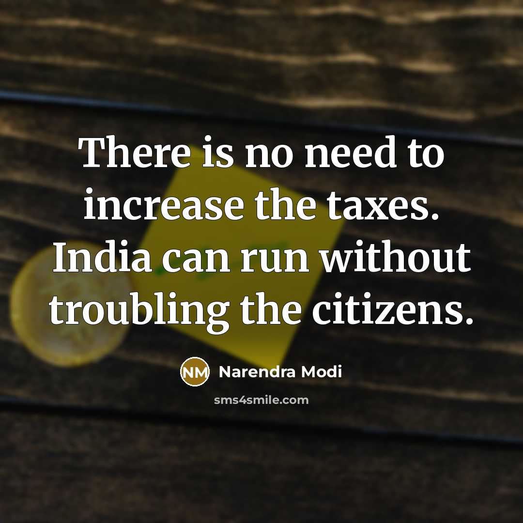 “There is no need to increase the taxes. India can…” quote by Narendra Modi