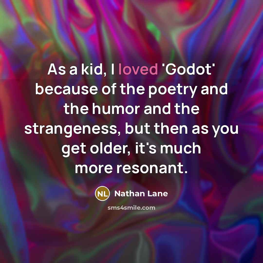 “As a kid, I loved 'Godot' because of the poetry…” quote by Nathan Lane
