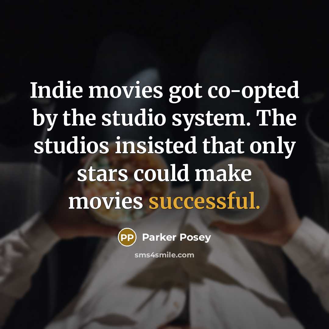 “Indie movies got co-opted by the studio system. The studios…” quote by Parker Posey