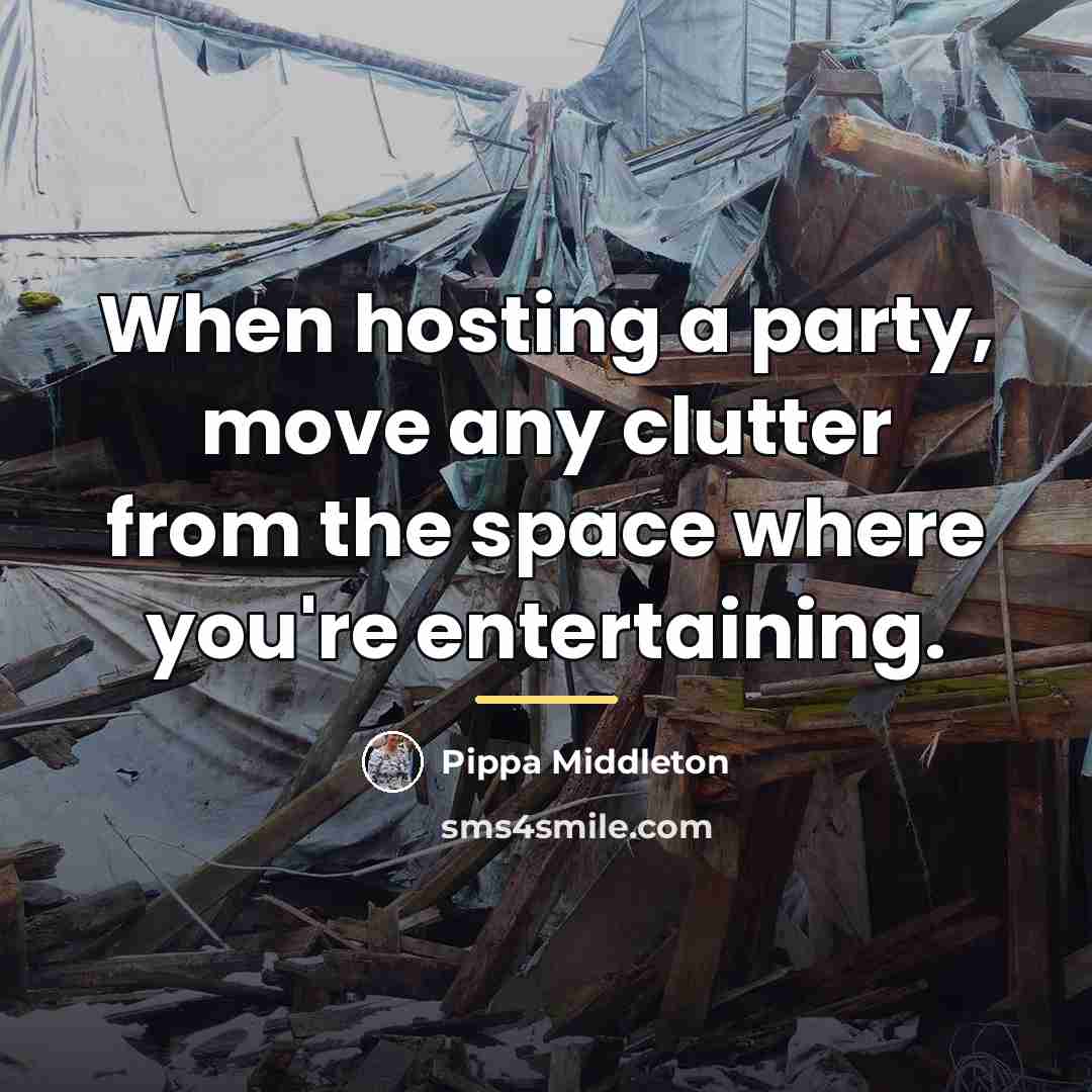 “When hosting a party, move any clutter from the space…” quote by Pippa Middleton