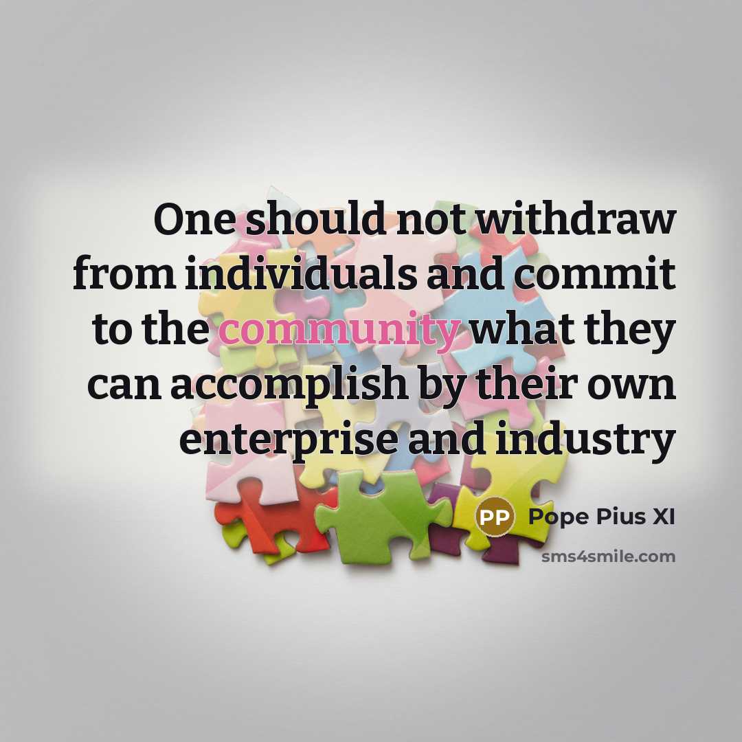 “One should not withdraw from individuals and commit to the…” quote by Pope Pius XI