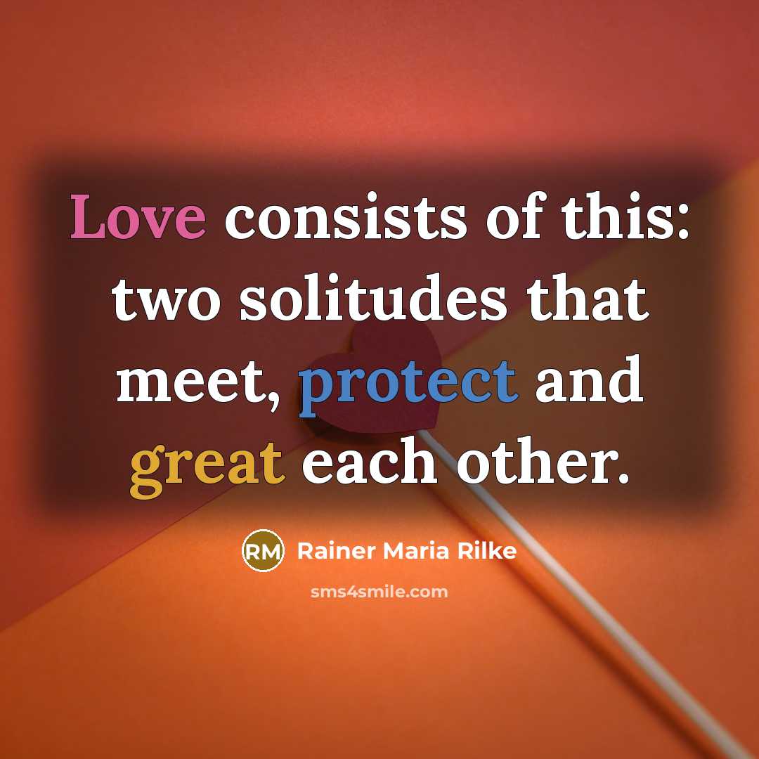 “Love consists of this: two solitudes that meet, protect and…” quote by Rainer Maria Rilke