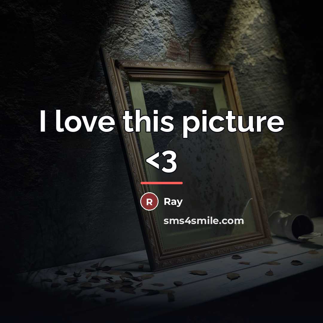 “I love this picture…” quote by Ray
