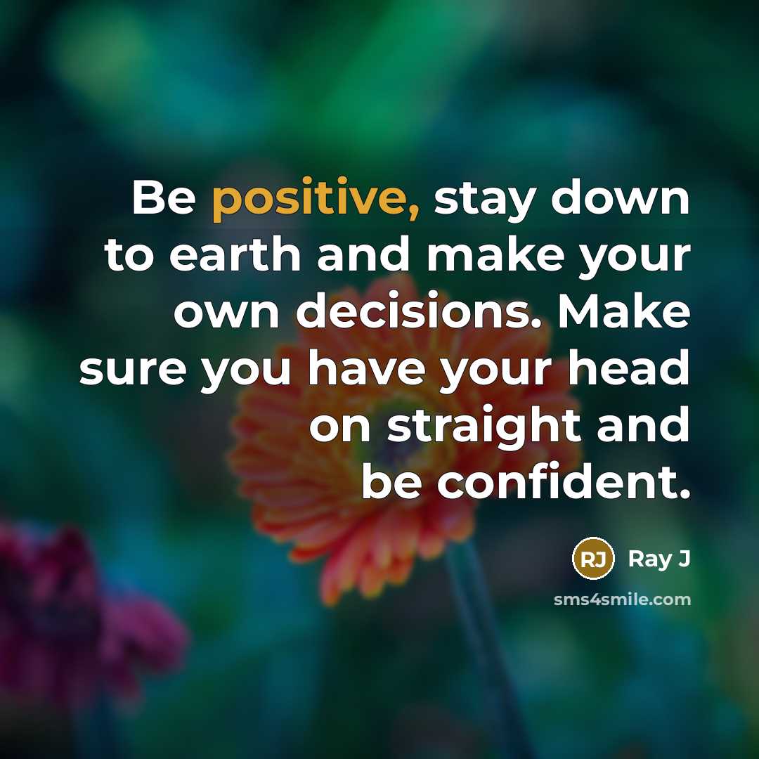 “Be positive, stay down to earth and make your own…” quote by Ray J