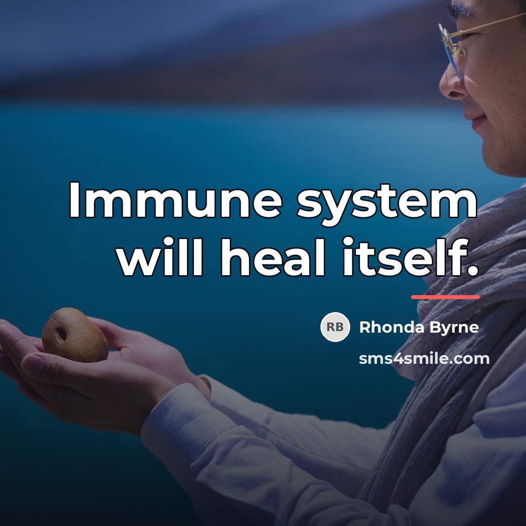 “Immune system will heal itself.…” quote by Rhonda Byrne