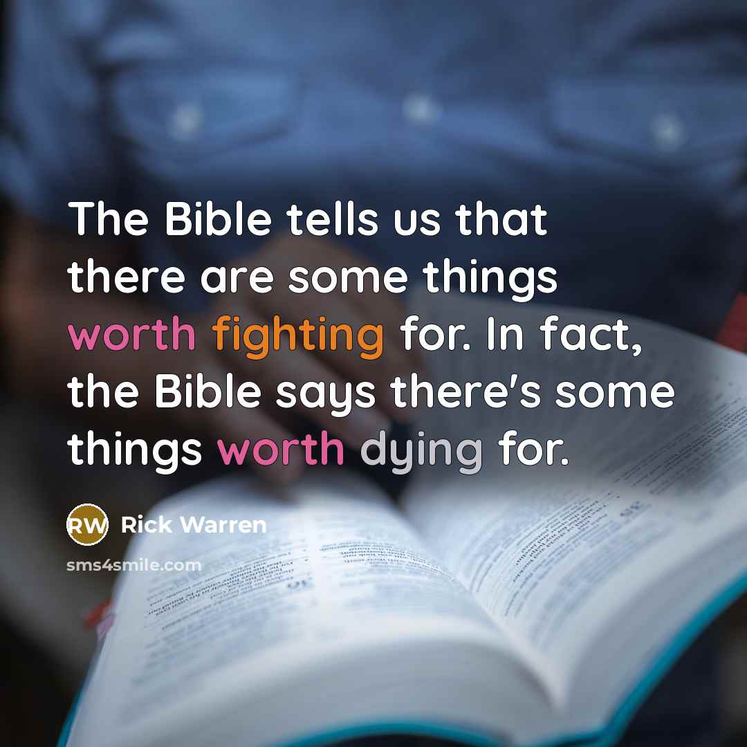 “The Bible tells us that there are some things worth…” quote by Rick Warren