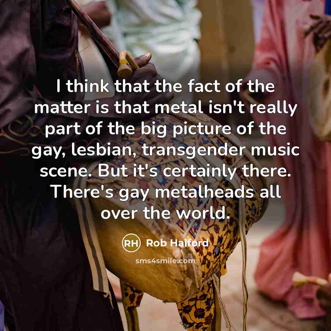 “I think that the fact of the matter is that…” quote by Rob Halford