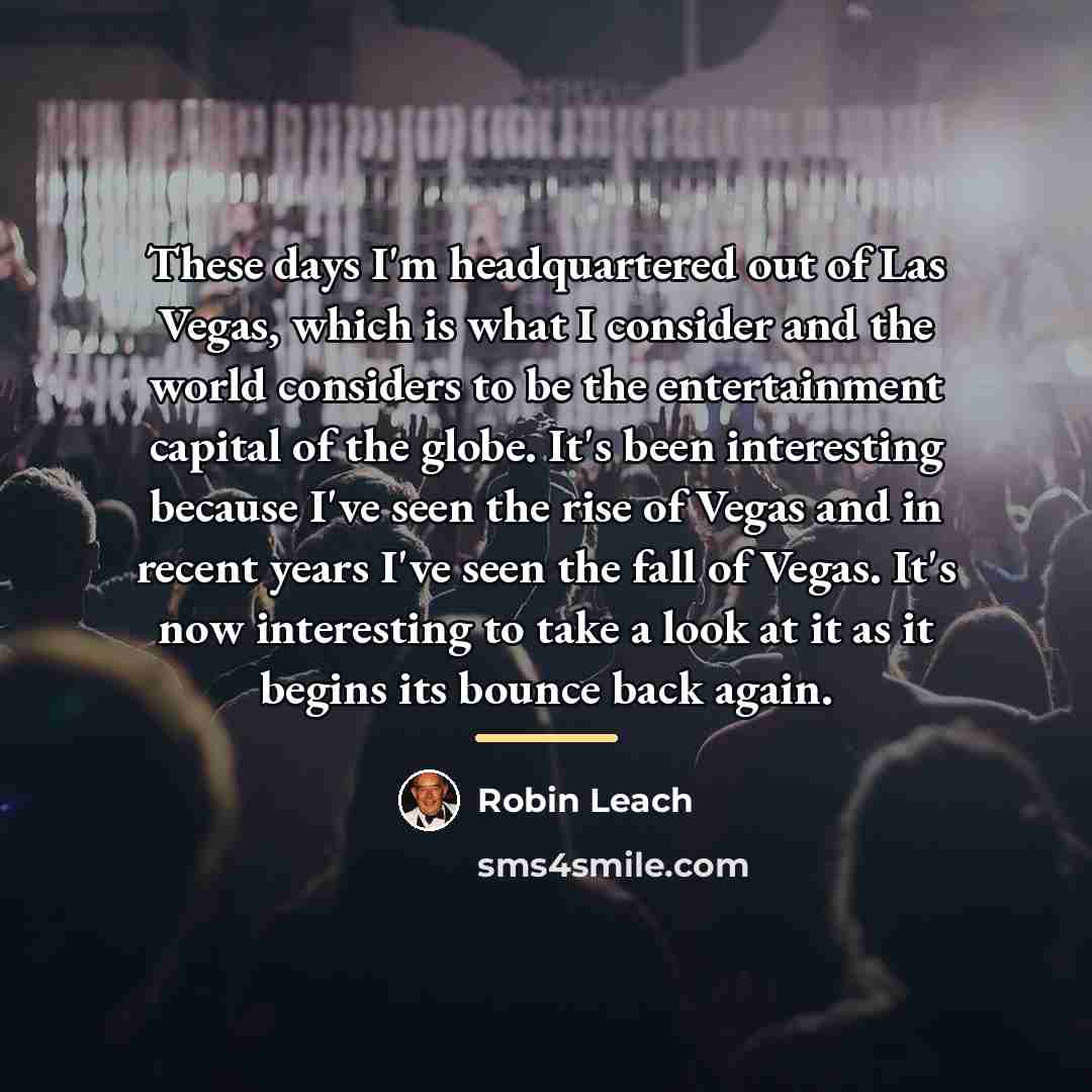 “These days I'm headquartered out of Las Vegas, which is…” quote by Robin Leach